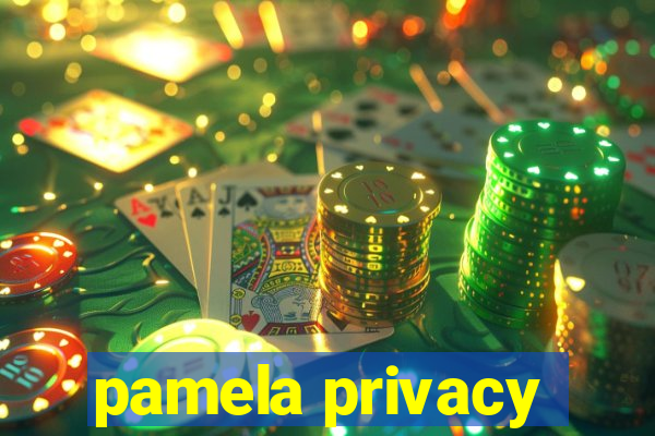 pamela privacy